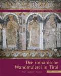 Die Romanische Wandmalerei in Tirol: Tirol - Sudtirol - Trentino