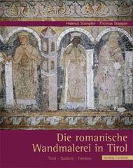 Die Romanische Wandmalerei in Tirol: Tirol - Sudtirol - Trentino