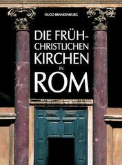 Die Fruhchristlichen Kirchen in Rom: Vom 4. Bis Zum 7. Jahrhundert Der Beginn Der Abendlandischen Kirchenbaukunst