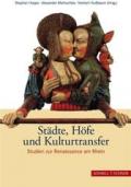 Stadte, Hofe Und Kulturtransfer: Studien Zur Renaissance Am Rhein