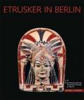 Etrusker in Berlin: Etruskische Kunst in Der Berliner Antikensammlung. Eine Einfuhrung