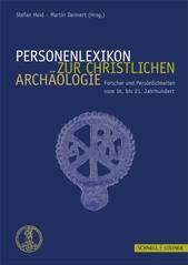 Personenlexikon zur Christlichen Archäologie: Forscher und Persönlichkeiten vom