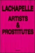 Lachapelle. Artists & prostitutes inglese, francese, tedesco. Ediz. speciale