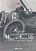 Photo Icons. The Story Behind the Pictures. Ediz. inglese. Vol. 1: 1827-1926.