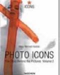 Photo Icons. The Story Behind the Pictures (1928-1991)