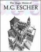 The magic mirror of M. C. Escher. Ediz. italiana