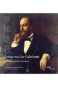 Georg von der Gabelentz: Ein biographisches Lesebuch