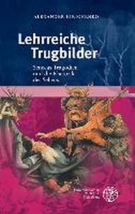 Lehrreiche Trugbilder: Senecas Tragodien Und Die Rhetorik Des Sehens
