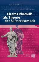 Ciceros Rhetorik ALS Theorie Der Aufmerksamkeit