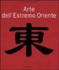 Arte dell'Estremo Oriente. Ediz. illustrata