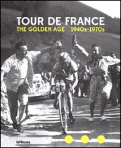 Tour de France. The golden age. 1940s-1970s. Ediz. inglese, tedesca e francese