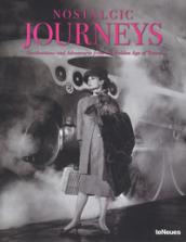 Nostalgic journeys. Destinations and adventures from the golden age of travel. Ediz. inglese, tedesca e francese