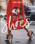 It's all about shoes. Ediz. inglese e francese