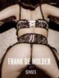 Frank De Mulder. Senses. Ediz. inglese e tedesca