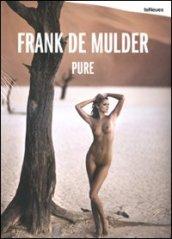 Frank De Mulder. Pure. Ediz. inglese, tedesca e francese