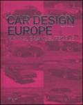 Car design Europe. Myths, brands, people. Ediz. inglese, tedesca e francese