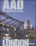 London. AAD. Art architecture design. Ediz. multilingue