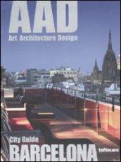 Barcelona. AAD. Art architecture design. Ediz. multilingue