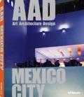 Mexico City. AAD. Art architecture design. Ediz. multilingue