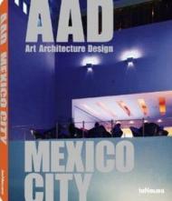 Mexico City. AAD. Art architecture design. Ediz. multilingue