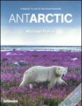 Antarctic. A tribute to life in the polar regions. Ediz. multilingue