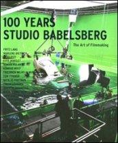 100 years studio Babelsberg. The art of filmmaking. Ediz. inglese e tedesca