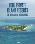 Cool escapes island resorts. The world's 101 best islands. Ediz. multilingue