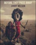 Jimmy Nelson. Before they pass away. Ediz. inglese, tedesca e francese