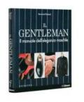 Il gentleman. Il manuale dell'eleganza maschile. Ediz. illustrata