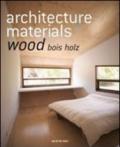 Architecture materials. Wood. Ediz italiana, spagnola e portoghese. Ediz. multilingue