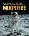 Moonfire. The epic journey of Apollo 11. Ediz. limitata