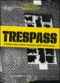 Trespass. Storia dell'arte urbana