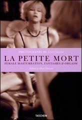 La petite mort. Female masturbation, fantasies & orgasm. Ediz. italiana, spagnola e portoghese