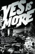 Yes is more. An archicomic on architectural evolution. Ediz. italiana