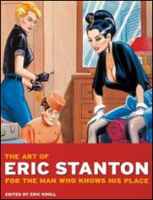 The art of Eric Stanton: for the man who knows his place. Ediz. tedesca, inglese e francese