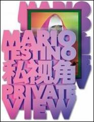 Mario Testino. Private view. Ediz. limitata