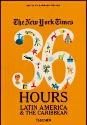 NYT. 36 hours. Latin America & The Caribbean