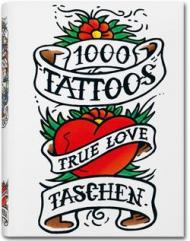 1000 tattoos. Alla scoperta dei tatuaggi di ieri e di oggi. Ediz. inglese, francese e tedesca