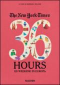 The New York Times. 36 hours. 125 weekends in Europe. Ediz. italiana