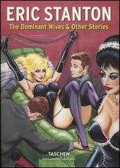 Eric Stanton. The dominant wives and other stories. Ediz. inglese, francese e tedesca