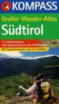 Großer Wander-Atlas Südtirol: 110 Erlebnistouren mit Top-Routenkarten