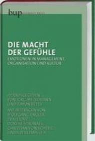 Die Macht der Gefühle: Emotionen in Management, Organisation und Kultur