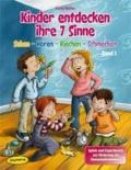 Kinder entdecken ihre 7 Sinne, Band 1: Sehen - Hören - Riechen - Schmecken, Spiele und Experimente zur Förderung der Sinneswahrnehmung