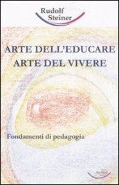 Arte dell'educare, arte del vivere. Fondamenti di pedagogia