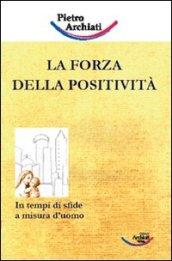 La forza della positività. In tempi di sfide a misura d'uomo