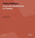 Pekka Pitkänen 1927-2018. Concrete Modernism in Finland