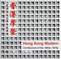 Hong Kong Modern. Architecture of the 1950s-1970s. Ediz. illustrata