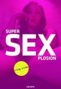 Super Sexplosion: The 5.5 Lbs Monster Book of Naked, Kinky, Sexy, Dirty, Fetish, Young and Crazy Girls