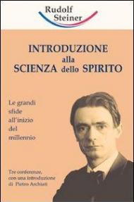 Introduzione alla scienza dello spirito. Le grandi sfide all'inizio del millennio