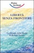 Libertà senza frontiere. La filosofia della libertà di Rudolf Steiner
